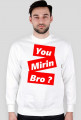 You mirin bro?