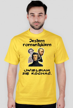 Jestem romantykiem.