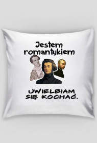 Jestem romantykiem.