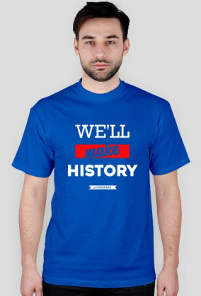 Koszulka "We'll make history"