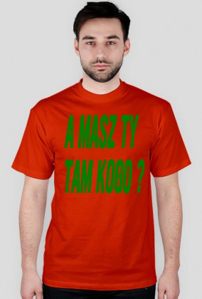 A masz tam kogo ?