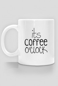 Kubek "Its coffee o'clock"