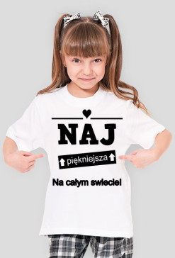 T-shirt Dziecięcy "Naj piękniejsza na świecie"