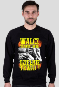 Walcz, stawiaj opór, dzielnie trwaj!