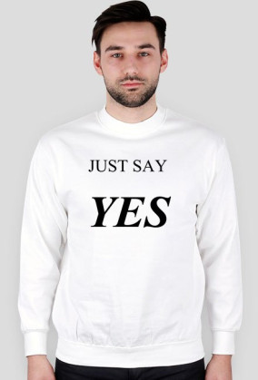 JUST SAY YES