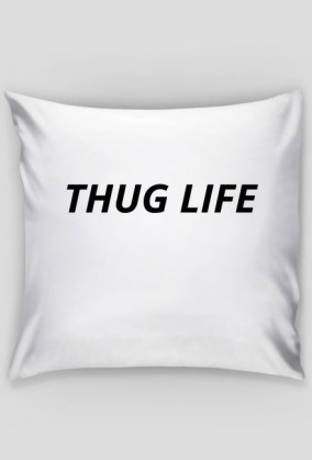 THUG LIFE