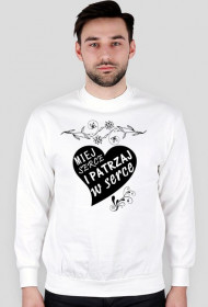 Miej serce i patrzaj w serce Bluza męska