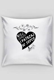 Miej serce i patrzaj w serce Poduszka