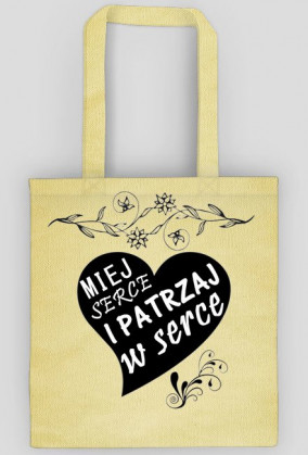 Miej serce i patrzaj w serce Torba