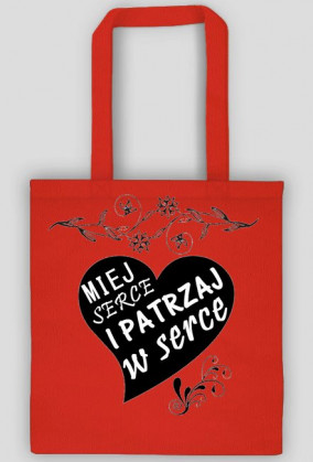 Miej serce i patrzaj w serce Torba