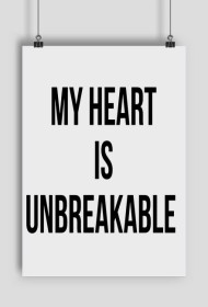 Plakat "My heart is unbreakable"