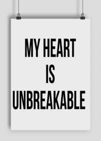 Plakat "My heart is unbreakable"