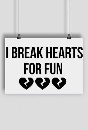 Plakat "I break hearts"