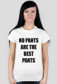 T-shirt  "No Pants are the Best Pants" White (Ona)