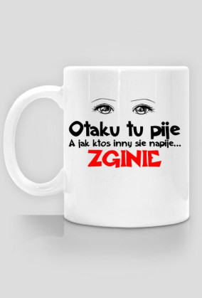 Otaku tu pije, a jak ktoś inny się napije ZGINIE