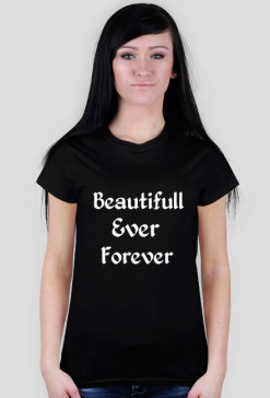 Koszulka Beautifull Ever Forever
