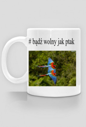 kubek # bądź wolny jak ptak
