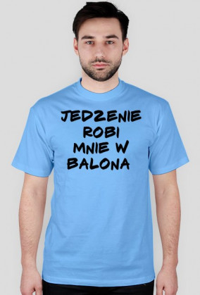 Koszulka Męska "JEDZENIE ROBI MNIE W BALONA"