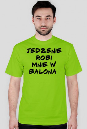 Koszulka Męska "JEDZENIE ROBI MNIE W BALONA"