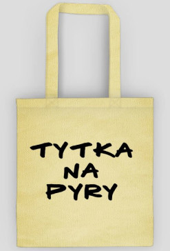 Torba z napisem "Tytka na pyry"