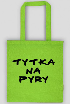 Torba z napisem "Tytka na pyry"