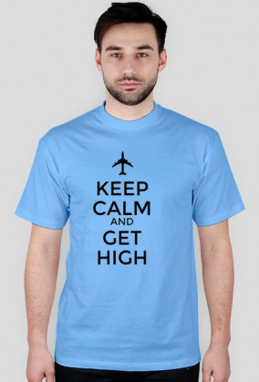 Kep Calm and Get High