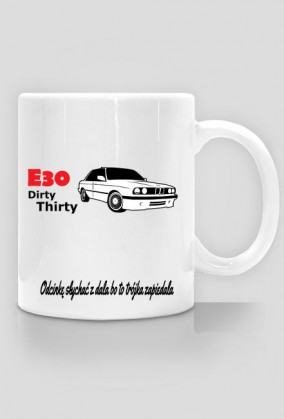 Kubek "Dirty Thirty e30"