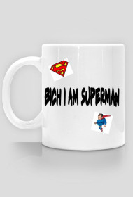 Kubek Bitch i am superman