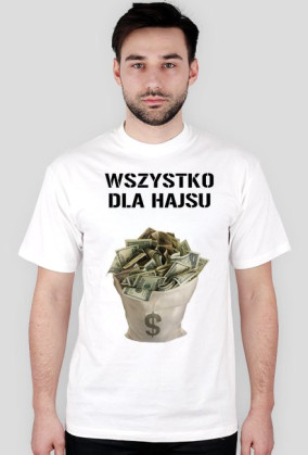Wszystko dla hajsu (męska, biała)