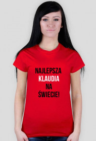 t-SHIRT z napisem ''NAJLEPSZA KLAUDIA NA ŚWIECIE''