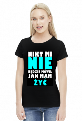 NIKT MI NIE BĘDZIE MOWIŁ JAK MAM ŻYĆ