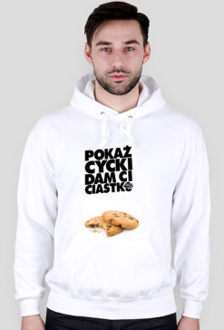Pokaż cycki dam ci ciastko - bluza - biała