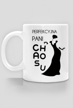 Kubek Perfekcyjna Pani CHAOSU.