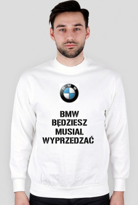 MĘSKA BLUZA Z NAPISEM "BMW - BĘDZIESZ MUSIAŁ WYPRZEDZAĆ"