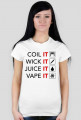 COIL IT / WICK IT / JUICE IT / VAPE IT