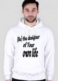 (Be) the designer of Your own life