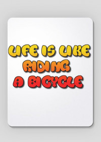 LIFE IS LIKE RACING A BICYCLE