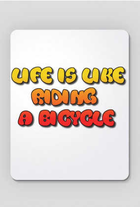 LIFE IS LIKE RACING A BICYCLE