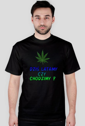 Koszulka dziś latamy czy chodzimy