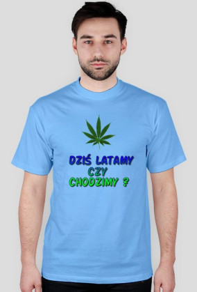 Koszulka dziś latamy czy chodzimy