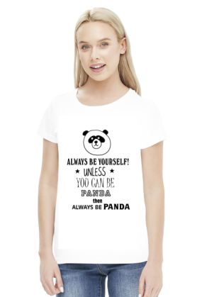BĄDŹ SOBĄ, CHYBA ŻE JESTEŚ PANDĄ WTEDY BĄDŹ PANDĄ