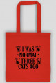 I WAS NORMAL THREE CATS AGO