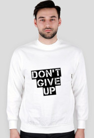Bluza męska: nadruk Don't give up | BIAŁA