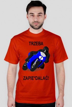 Koszulka "Trzeba zapie*dalać''