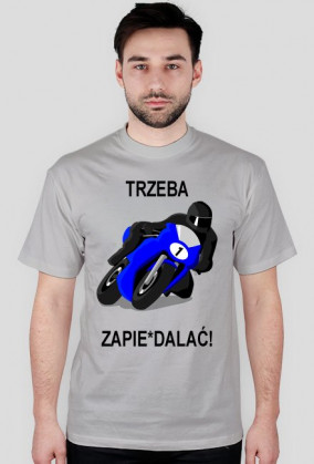 Koszulka "Trzeba zapie*dalać''