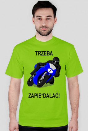 Koszulka "Trzeba zapie*dalać''