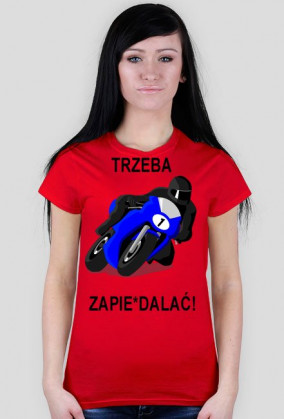 Koszulka "Trzeba zapie*dalać''