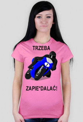 Koszulka "Trzeba zapie*dalać''