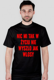 Koszulka męska NIC MI TAK W ŻYCIU NIE WYSZŁO JAK WŁOSY