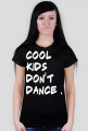 Cool Kids Don't Dance - Damska ( WHITE )